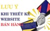 Thiết kế website bán hàng để kiếm thật nhiều khách online