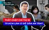 TP.HCM cần làm gì để dân an tâm ‘ở yên trong nhà’ chống dịch?