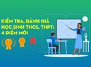 Kiểm tra, đánh giá học sinh THCS, THPT: 4 điểm mới từ 11-10