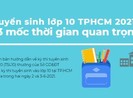 Tuyển sinh lớp 10 TPHCM 2021: 13 mốc thời gian quan trọng