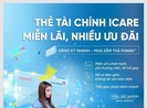 Thẻ Tài chính iCare: Miễn lãi, nhiều ưu đãi