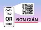 Hướng dẫn tạo QR code đơn giản nhất