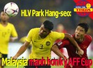 Thầy Park: Malaysia mạnh hơn kỳ AFF Cup; Quang Liêm và 'dớp'