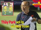 Thầy Park vơi lo về Huy Toàn; khi nào Văn Hậu hội quân ĐTVN?