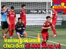 Vé bóng đá SEA Games 30 chưa đến 25000 đồng; Tuyển nữ gút quân