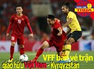 Giao hữu Việt Nam - Kyrgyzstan có CĐV; CĐV dính COVID-19