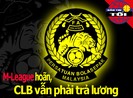 M-League hoãn, CLB vẫn phải trả lương; Messi bác bỏ tin đồn