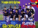 Gần 50% CLB đồng thuận đấu V-League cách ly tập trung