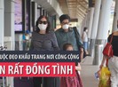 Bắt buộc đeo khẩu trang nơi công cộng: Người dân nói gì?
