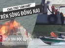 Trailer: CSGT, TTGT 'làm luật' trên sông Đồng Nai