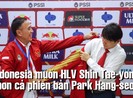 Indonesia đánh lớn qua hợp đồng 4 năm cựu HLV trưởng Hàn Quốc
