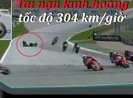 Tai nạn kinh hoàng ở tốc độ 304 km/giờ