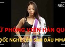 Nữ phóng viên xinh đẹp Hàn Quốc đổi nghề làm võ sĩ