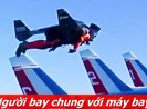 'Người bay' cao hơn, nhanh hơn cả máy bay phản lực