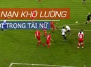 Trọng tài nữ và những tai nạn khó lường