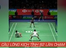 Một trong những pha cầu lông dài và hay nhất thế giới