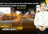 Nóng hôm nay 28-7: Bắt tạm giam cựu Bí thư Bình Dương; Ứng phó với nạn tin giả
