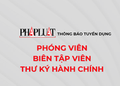 Báo Pháp Luật TP.HCM thông báo tuyển dụng