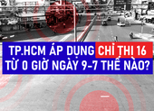 Infographic: TP.HCM giãn cách theo Chỉ thị 16 từ 0 giờ ngày 9-7 như thế nào?