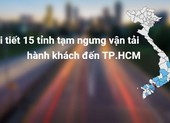 Chi tiết 15 tỉnh tạm ngưng vận tải hành khách đến TP.HCM