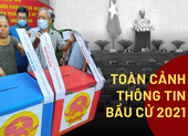 Toàn cảnh thông tin về kết quả bầu cử đại biểu Quốc hội khóa XV