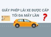 Giấy phép lái xe được cấp tối đa mấy lần?