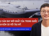 Video: Tàu sân bay thứ 2 phục vụ ý đồ của Trung Quốc ở Biển Đông ra sao?