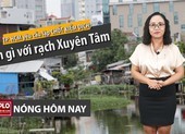 Nóng hôm nay: Tái lập chốt kiểm dịch; cải tạo rạch Xuyên Tâm