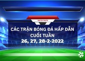 Các trận bóng đá hấp dẫn cuối tuần