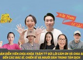 Dàn diễn viên 'Chìa khóa trăm tỷ' gửi lời cổ vũ tuyến đầu chống dịch