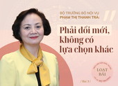 Bộ trưởng Bộ Nội vụ: Phải đổi mới, không có lựa chọn khác