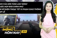 Nóng hôm nay: MV của Sơn Tùng M-TP làm &apos;nóng&apos; cuộc họp báo Chính phủ