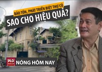 Nóng hôm nay 13-4: Tính sao với hàng chục biệt thự cổ?