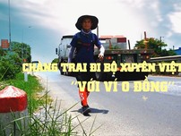 Chàng trai đi bộ xuyên Việt với ví 0 đồng