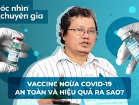 Vaccine ngừa covid-19 hiệu quả và an toàn ra sao?