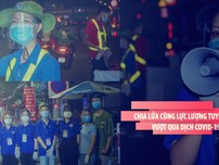 Chia lửa cùng lực lượng tuyến đầu trong cuộc chiến với đại dịch