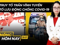 Nóng hôm nay: Lo cho người dân về quê tránh dịch; Truy tố ông Trần Vĩnh Tuyến