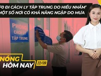 Nóng hôm nay: Người dân vui mừng khi nới lỏng giãn cách; Gom nhầm F0 đi cách ly