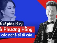Chuyên gia pháp lý mổ xẻ vụ bà Phương Hằng bị các nghệ sĩ tố cáo