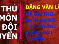 Xem Đặng Văn Lâm và ba thủ môn trên đội tuyển khổ luyện