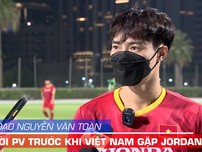 Tiền đạo Văn Toàn nói gì trước trận Việt Nam - Jordan tối 31-5