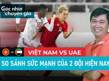 Việt Nam vs UAE: Chuyên gia so sánh sức...