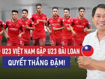 U23 Việt Nam gặp U23 Đài Loan: Quyết thắng đậm...