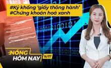 Nóng hôm nay: Cha ký khống ‘giấy thông hành’ cho con; Chứng khoán hoá xanh
