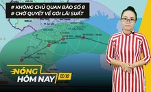 Nóng hôm nay: Không chủ quan trước bão số 8; Chờ quyết về gói lãi suất