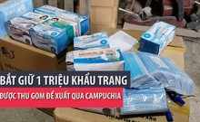 Bắt giữ 1 triệu khẩu trang được thu gom để xuất sang Campuchia