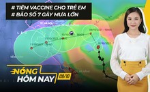 Nóng hôm nay: Vaccine cho trẻ em; Bão số 7 gây mưa diện rộng