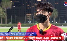 Tiền đạo Văn Toàn nói gì trước trận Việt Nam - Jordan tối 31-5
