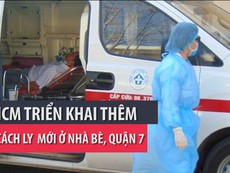 TP.HCM triển khai thêm khu cách ly mới ở Nhà Bè, quận 7