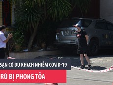 Khách sạn có du khách nhiễm COVID-19 lưu trú bị phong tỏa